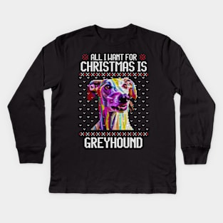 All I Want for Christmas is Greyhound - Christmas Gift for Dog Lover Kids Long Sleeve T-Shirt